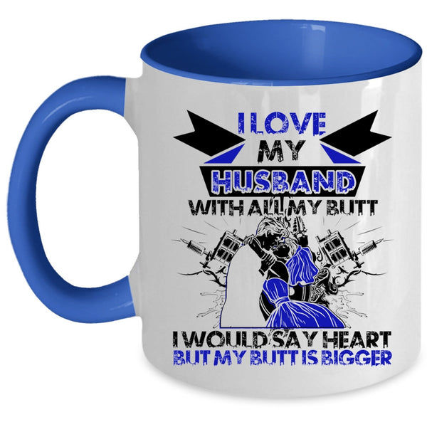Cool Wife Coffee Mug, I Love My Husband With All My Butt Accent Mug