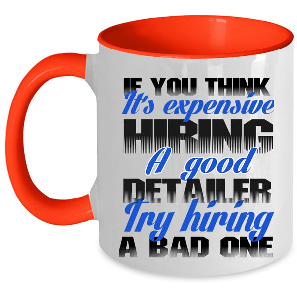 Funny Coffee Mug, It's Expensive Hiring A Good Detailer Accent Mug