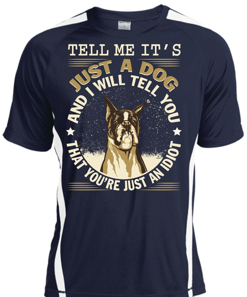 Tell Me It's Just A Dog T Shirt, I Love My Dog T Shirt, Cool Shirt