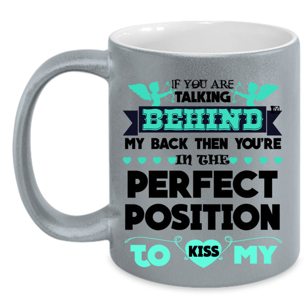 Funny Best Friends Coffee Mug, If You Are Talking Behind My back Accent Mug