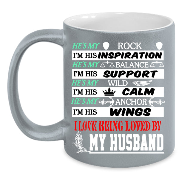 I Love Being Loved By My Husband Coffee Mug, Beautiful Wife Coffee Cup