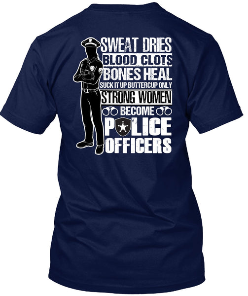 Strong Women Become Police Officers T Shirt, Sweat Dries T Shirt