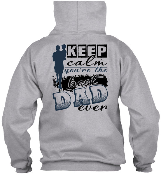 Keep Calm You're The Best Dad Ever T Shirt, I Love Dad T Shirt