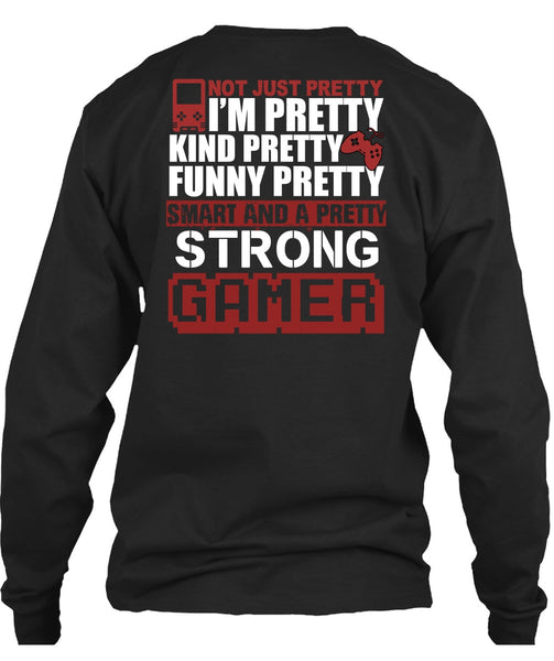 Pretty Strong Gamer T Shirt, Being A Gamer T Shirt