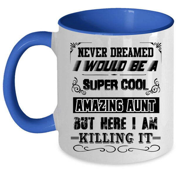 I Love Being An Aunt Coffee Mug, I Would Be A Cool Amazing Aunt Accent Mug