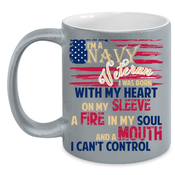 I'm A Navy Veteran Coffee Mug, I Was Born With My Heart On My Sleeve Coffee Cup
