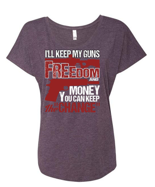 I'll Keep My Guns T Shirt, Freedom And Money T Shirt, Cool Shirt (Ladies' Triblend Dolman Sleeve)