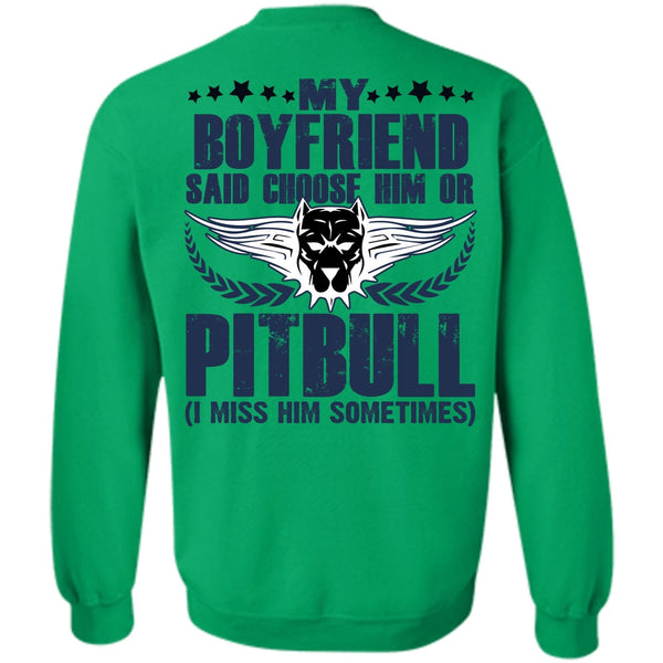 I Love Pit Bull T Shirt, My Boyfriend Said Choose Him Or Pit Bull Sweatshirt