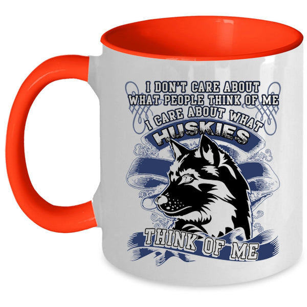 Funny Husky Coffee Mug, I Care About What Huskies Think Of Me Accent Mug