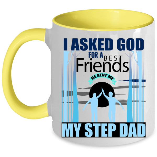 He Sent Me My Step Dad Coffee Mug, I Asked God For A Bestfriends Accent Mug