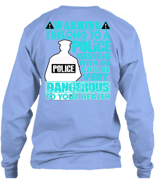 I Belong To A Police T Shirt, I Love Police T Shirt