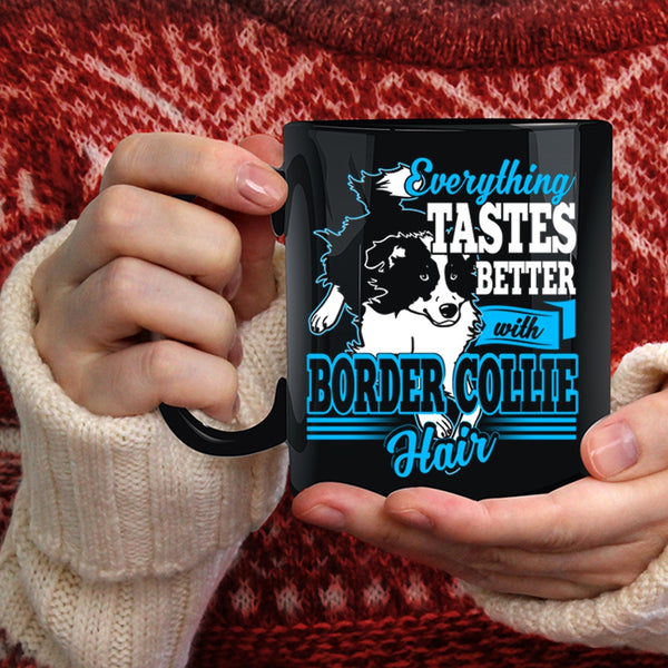 Everthing Tastes Better With Border Collie Hair Coffee Mug, Cute Border Collie Coffee Cup