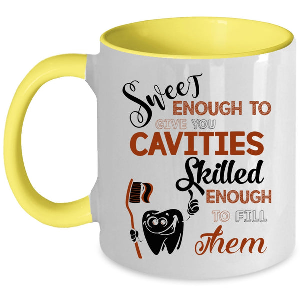 Skilled Enough To Fill Them Coffee Mug, Sweet Enough To Give You Cavities Accent Mug