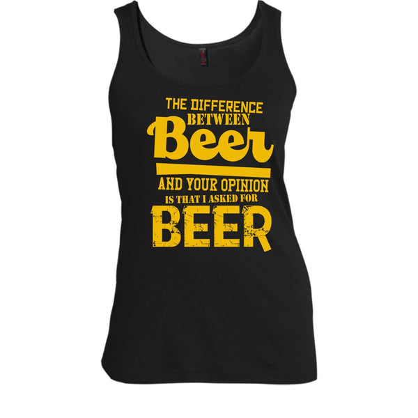 The Difference Between Beer T Shirt, I Asked For Beer Tank Top