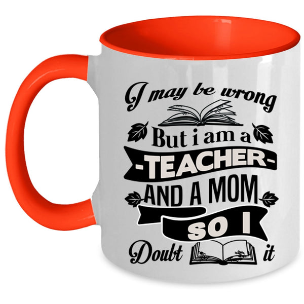 Cool Mom Coffee Mug, I Am A Teacher And A Mom Accent Mug