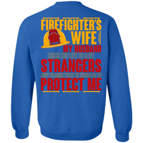My Husband Risks His Life T Shirt, I Love Firefighter Sweatshirt