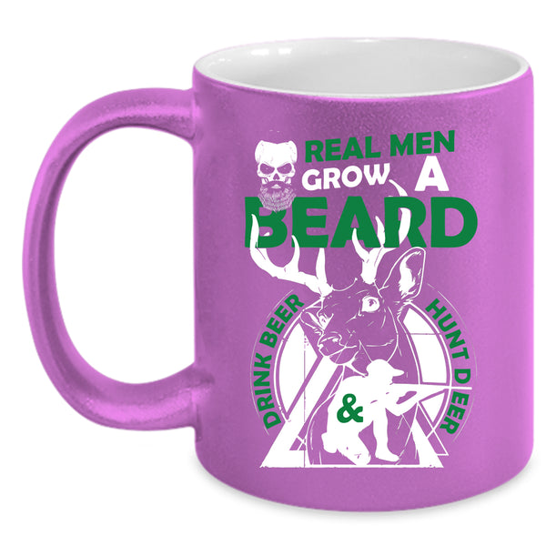 Real Men Grow A Beard Drink Beer And Hunt Deer Coffee Mug, Cool Husband Coffee Cup