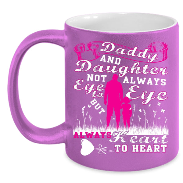 Daddy And Daughter Coffee Mug, Always Heart To Heart Coffee Cup