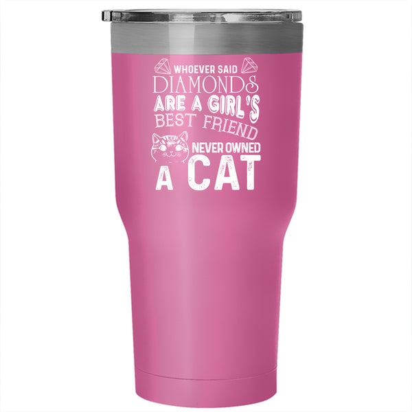 Diamonds Are A Girl's Best Friend Tumbler 30 oz Stainless Steel, Never Owned A Cat Travel Mug