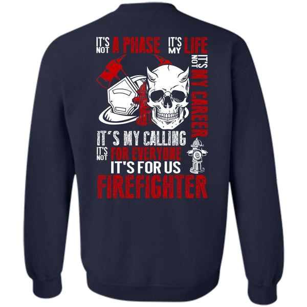 It's Not My Career T Shirt, Being A Firefighter Sweatshirt
