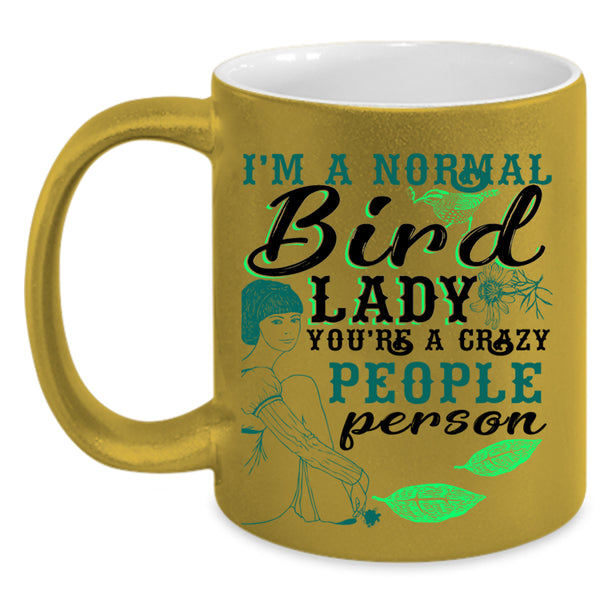 You're A Crazy People Person Coffee Mug, I'm A Normal Bird Lady Accent Mug