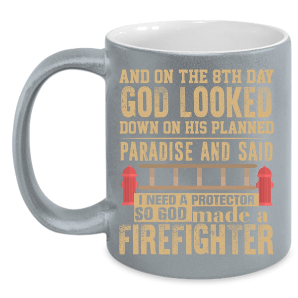 On The 8th Day God Made A Firefighter Coffee Mug, Cool Coffee Cup