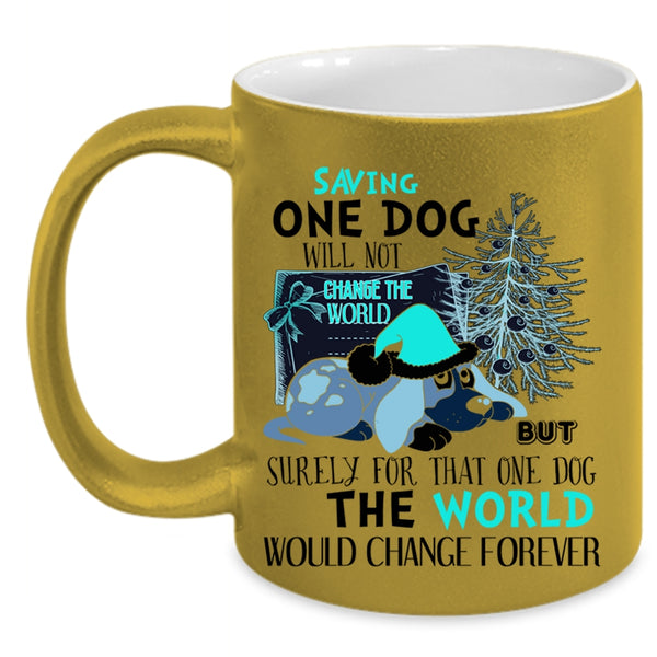 Cute Coffee Mug, Saving One Dog Will Not Change The World Accent Mug