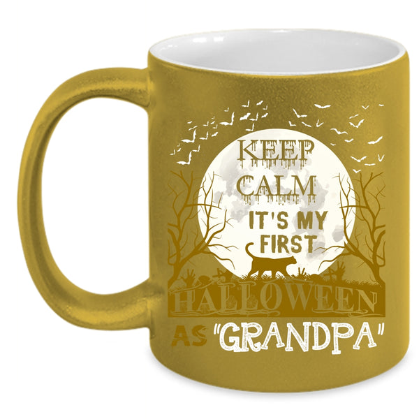 Keep Calm Coffee Mug, It's My First Halloween As Grandpa Coffee Cup