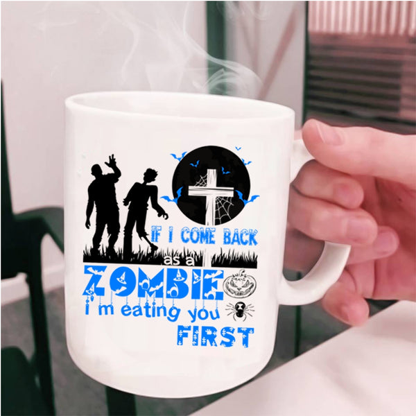 I'm Eating You First Coffee Mug, If I Come Back As A Zombie Cup