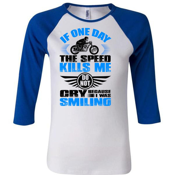 If One Day The Speed Kills Me T Shirt, I Love Biker T Shirt, Awesome T-Shirts