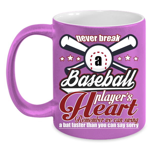 Never Break A Baseball Player's Heart Coffee Mug, Cute Baseball Player Coffee Cup
