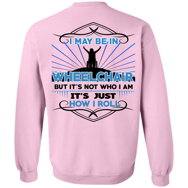 Being A Doctor T Shirt, I May Be In Wheelchair Sweatshirt