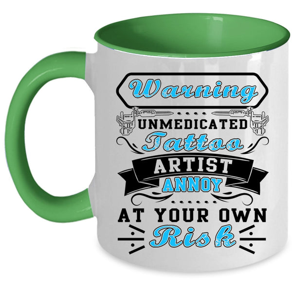Cool Tattoo Artist Coffee Mug, Unmedicated Tattoo Artist Accent Mug