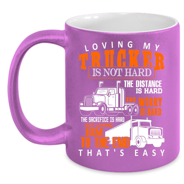 Loving My Trucker Is Not Hard Coffee Mug, Just Married Coffee Cup