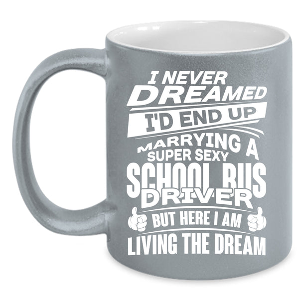 I'd End Up Marrying A School Bus Driver Coffee Mug, Married Coffee Cup