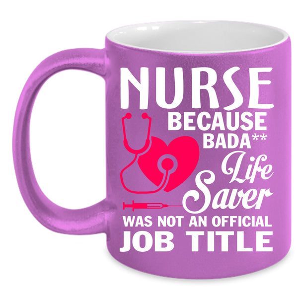 Nurses Coffee Mug, Life Saver Was Not An Official Job Title Coffee Cup