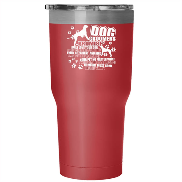 Dog Groomers Tumbler 30 oz Stainless Steel, I Will Love Your Dog Travel Mug