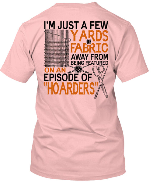 I'm Just A Few Yards Fabric T Shirt, I Love Knitter T Shirt