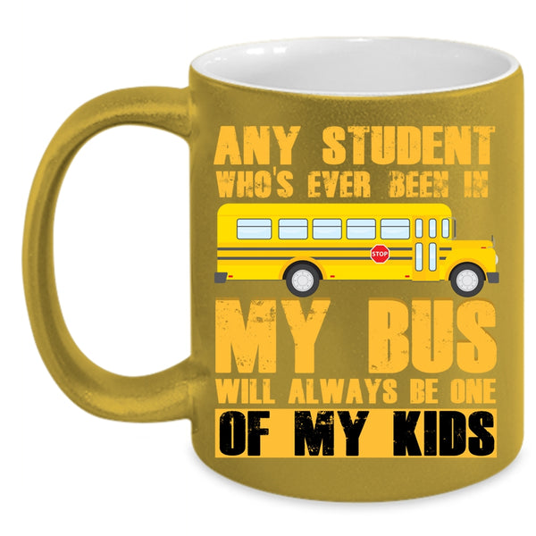 My Bus Will Always Be One Of My Kids Coffee Mug, School Bus Driver Coffee Cup