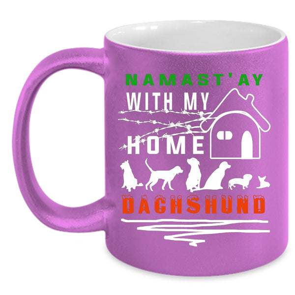 Namast' Ay With My Home Dachshund Coffee Mug, Cute Dachshund Lovers Coffee Cup