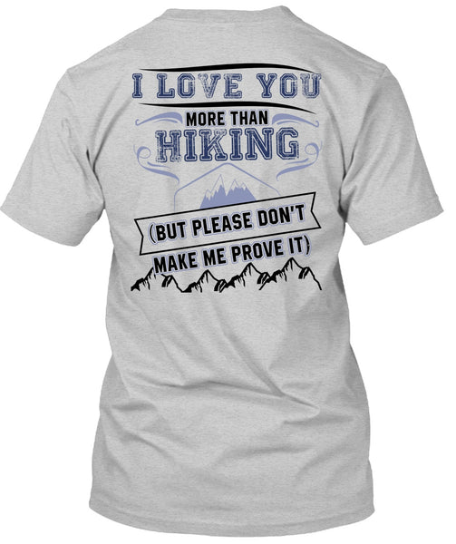 I Love You More Than Hiking T Shirt, I Love Hiking T Shirt