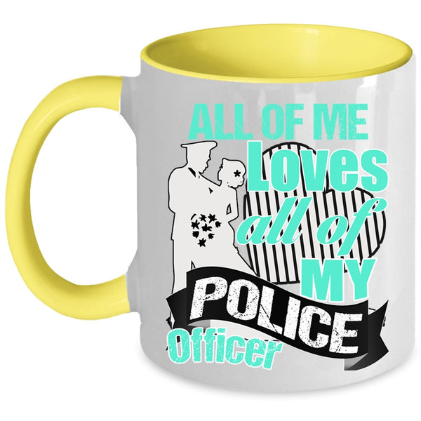 Gift For Police's Wife Coffee Mug, All Of Me Loves All Of My Police Officer Accent Mug