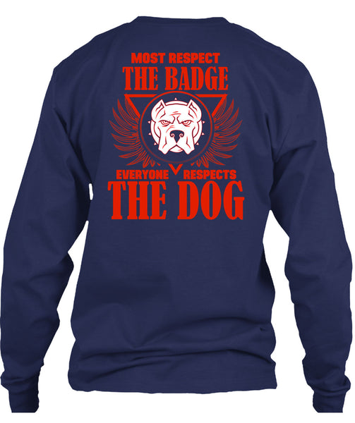 Most Respect The Badge T Shirt, I Love Dogs T Shirt