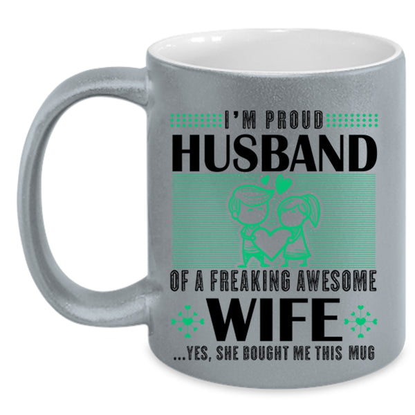 Cute Love Coffee Mug, I'm Proud Husband Of An Awesome Wife Accent Mug