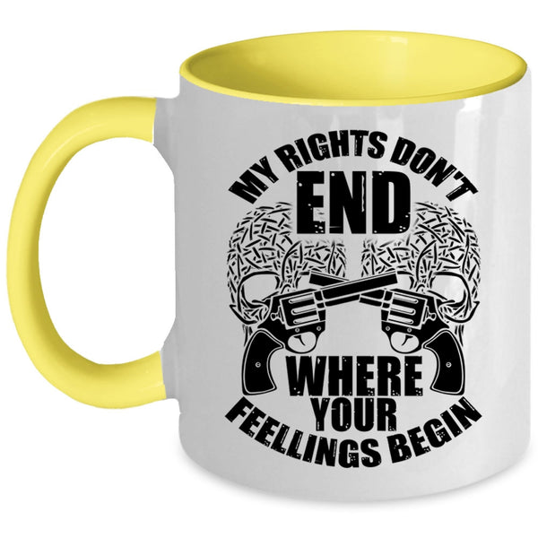 Funny Coffee Mug, My Rights Don't End Where Your Fellings Begins Accent Mug