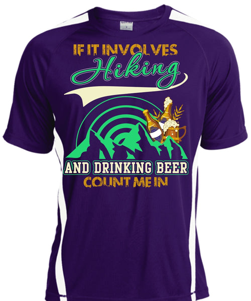 If It Involves Hiking T Shirt, Drinking Beer Count Me In T Shirt, Cool Shirt