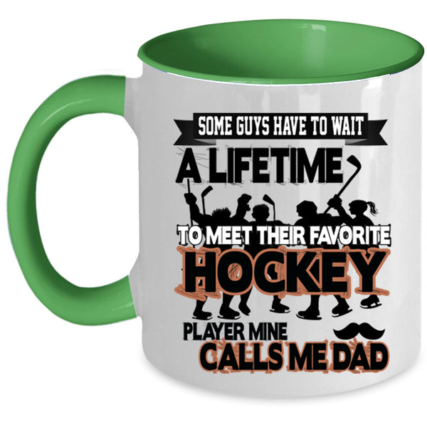 Mine Calls Me Dad Coffee Mug, Favorite Hockey Player Accent Mug