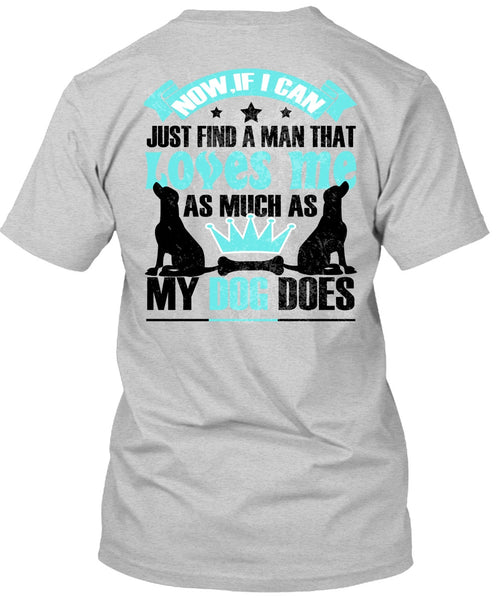 Loves Me As Much As My Dog Does T Shirt, I Love My Dog T Shirt