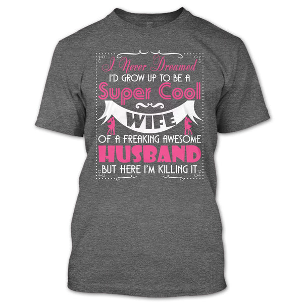To Be A Cool Wife T Shirt, Freaking Awesome Husband T Shirt