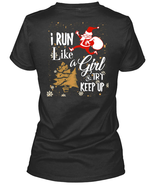 I Run Like A Girl And Try Keep Up T Shirt, This Girl Loves Christmas T Shirt